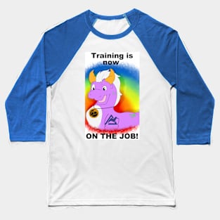 Training is now on the Job Baseball T-Shirt